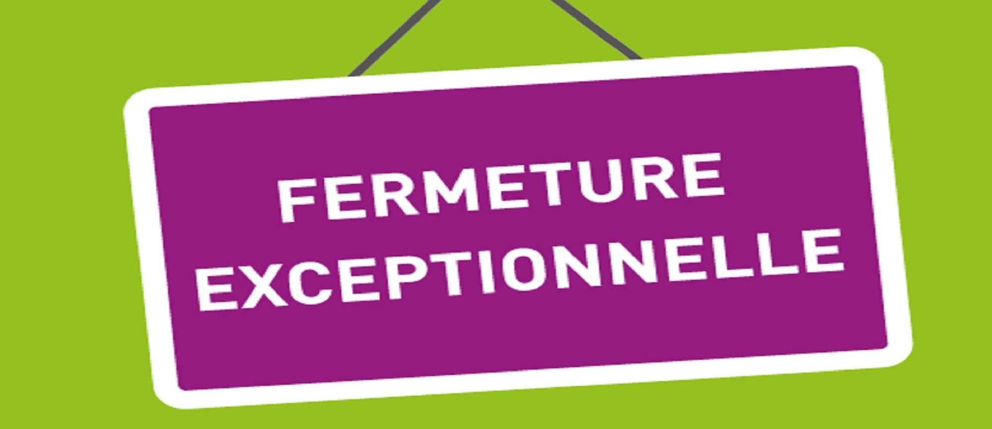 fermeture-exceptionnelle-01_5cf8e8f75a255 (1)